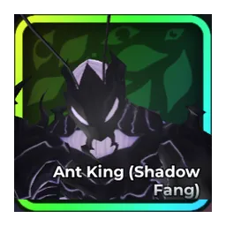 Ant King (Shadow Fang)