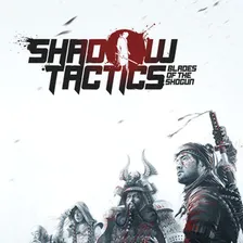 Shadow Tactics: Blades of the Shogun